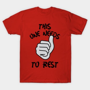 this one needs to rest T-Shirt